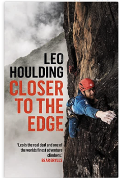 Closer to the Edge: Climbing to the Ends of the Earth by Leo Houlding