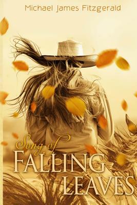 Song of Falling Leaves by Michael James Fitzgerald