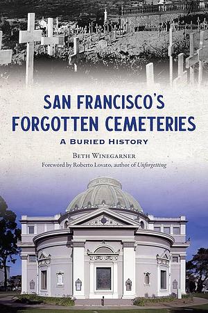 San Francisco's Forgotten Cemeteries by Beth Winegarner