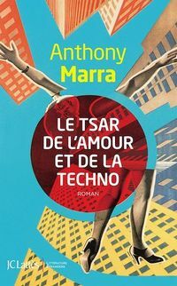 Le Tsar de l'amour et de la techno by Anthony Marra