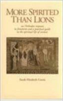 More Spirited Than Lions: Orthodox Response to Feminism and a Practical Guide to the Spiritual Life of Women by Sarah Cowie