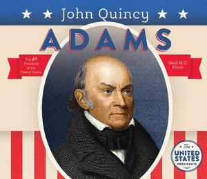 John Quincy Adams by Heidi M. D. Elston