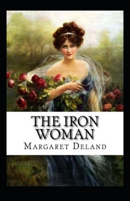 The Iron Woman Illustrated by Margaret Deland