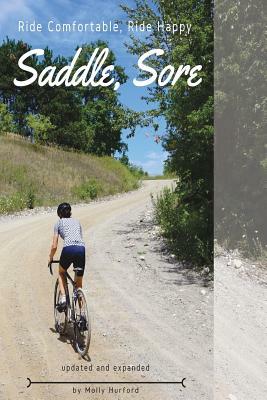 Saddle, Sore: Ride Comfortable, Ride Happy by Molly Hurford