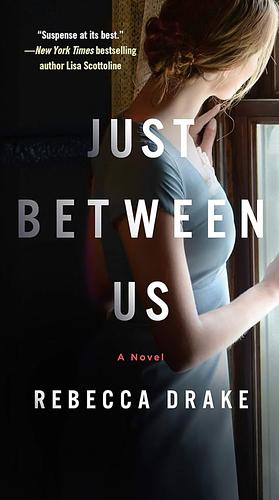 Just Between Us by Rebecca Drake