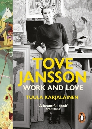 Tove Jansson: Work and Love by Tuula Karjalainen