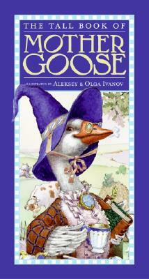 The Tall Book of Mother Goose by Olga Ivanov, Aleksey Ivanov