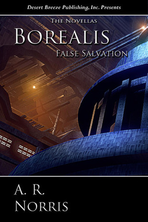Borealis X: False Salvation by A.R. Norris