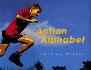 Action Alphabet by Shelley Rotner