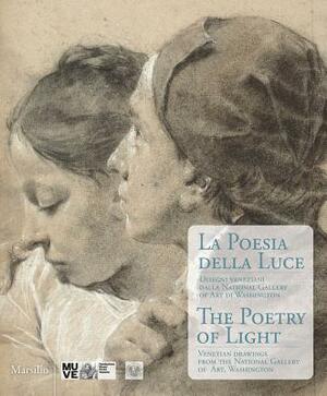 The Poetry of Light: Venetian Drawings from the National Gallery of Art, Washington by Andrew Robison