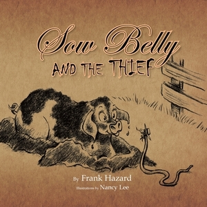 Sow Belly and the Thief by Frank Hazard