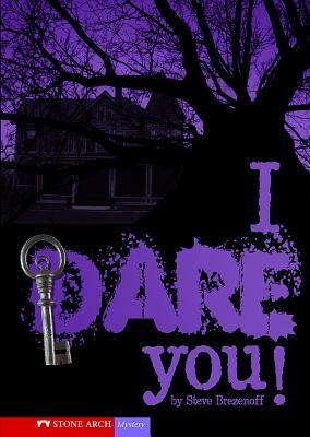 I Dare You! by Steve Brezenoff