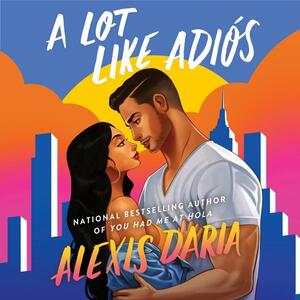 A Lot Like Adiós by Alexis Daria