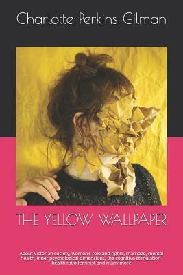 The Yellow Wallpaper: By Charlotte Perkins Gilman : Illustrated by Charlotte Perkins Gilman