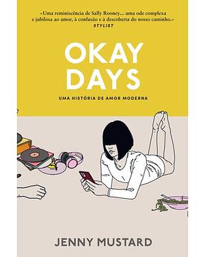 Okay Days: Uma História de Amor Moderna by Jenny Mustard