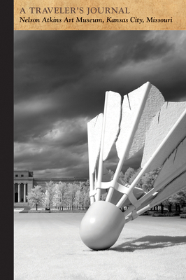 Nelson Atkins Art Museum, Kansas City, Missouri: A Traveler's Journal by Applewood Books