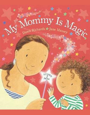 My Mommy Is Magic by Dawn Richards