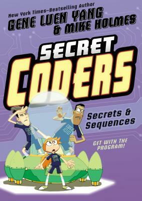 Secret Coders: Secrets & Sequences by Gene Luen Yang