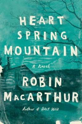 Heart Spring Mountain by Robin MacArthur