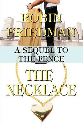 The Necklace: A Sequel to the Fence by Robin Friedman