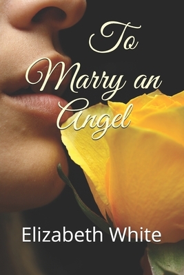 To Marry an Angel by Elizabeth White