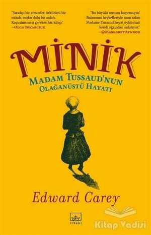 Minik: Madam Tussaud'nun Olağanüstü Hayatı by Edward Carey