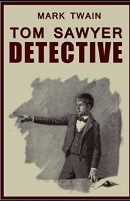 Tom Sawyer, Detective Illustrated by Mark Twain