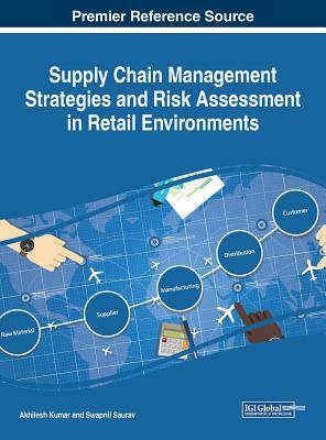 Supply Chain Management Strategies and Risk Assessment in Retail Environments by 