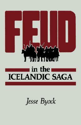 Feud in the Icelandic Saga by Jesse L. Byock