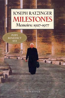 Milestones: Memoirs 1927-1977 by Pope Emeritus Benedict XVI, Joseph Cardinal Ratzinger