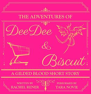 The Adventures of Dee Dee and Biscuit by Rachel Rener