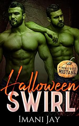 Halloween Swirl: A Steamy, MFM Ménage, Grumpy Sunshine, Monster Romance Novella by Imani Jay