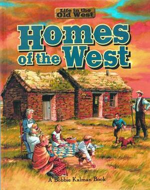 Homes of the West by Bobbie Kalman