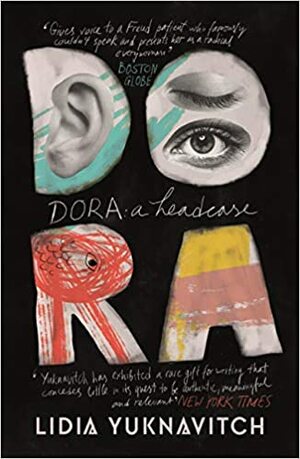 Dora: A Headcase by Lidia Yuknavitch