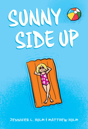 Sunny Side Up by Jennifer L. Holm