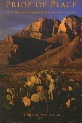 Pride of Place: A Contemporary Anthology of Texas Nature Writing by David Taylor