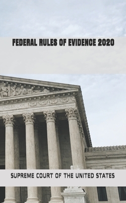 Federal Rules of Evidence 2020 by Supreme Court of the United States