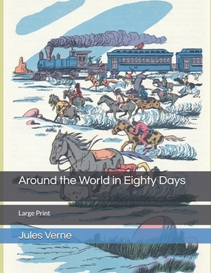 Around the World in Eighty Days: Large Print by Jules Verne