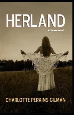 Herland Illustrated by Charlotte Perkins Gilman