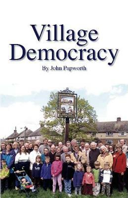 Village Democracy by John Papworth