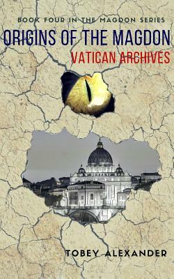 Origins Of The Magdon: Vatican Archives by Tobey Alexander