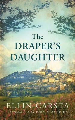 The Draper's Daughter by Ellin Carsta
