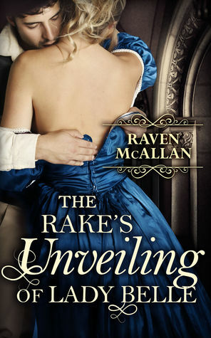 The Rake's Unveiling Of Lady Belle by Raven McAllan