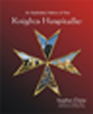 An Illustrated History of the Knights Hospitaller by Stephen Dafoe