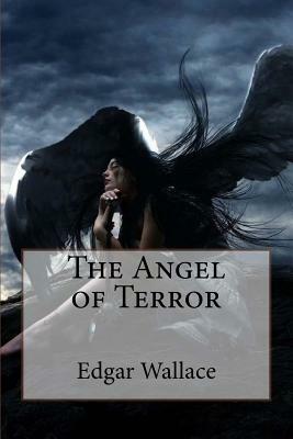The Angel of Terror Edgar Wallace by Edgar Wallace
