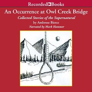 An Occurrence at Owl Creek Bridge: collected stories of the supernatural by Ambrose Bierce
