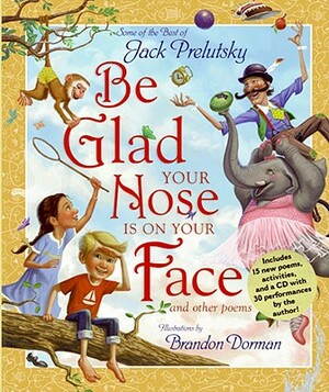 Be Glad Your Nose Is on Your Face: And Other Poems [With CD] by Jack Prelutsky