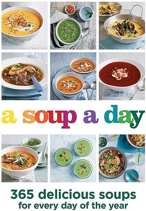 A Soup A Day: 365 delicious soups for every day of the year by Hamlyn