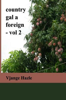 country gal a foreign-vol. 2 by Vjange Hazle