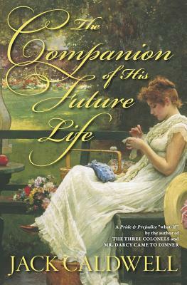 The Companion of His Future Life by Jack Caldwell